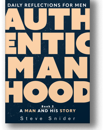 Authentic Manhood Book 2: A Man and His Story